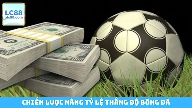 Chiến lược nâng tỷ lệ thắng độ bóng đá