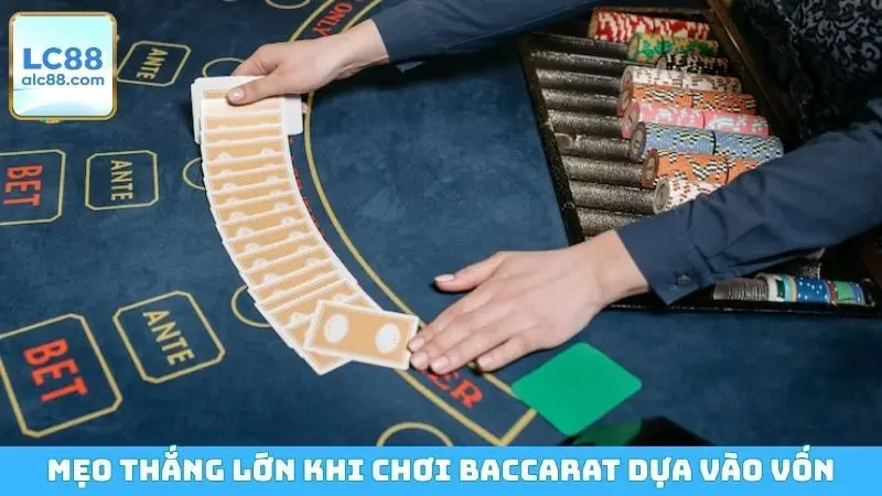 Mẹo thắng lớn khi chơi Baccarat dựa vào vốn